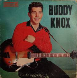 Buddy Knox : Buddy Knox Buddy Knox : Buddy Knox